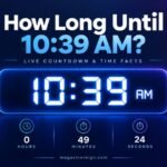 How Long Until 10_39 AM_ Live Countdown & Time Facts